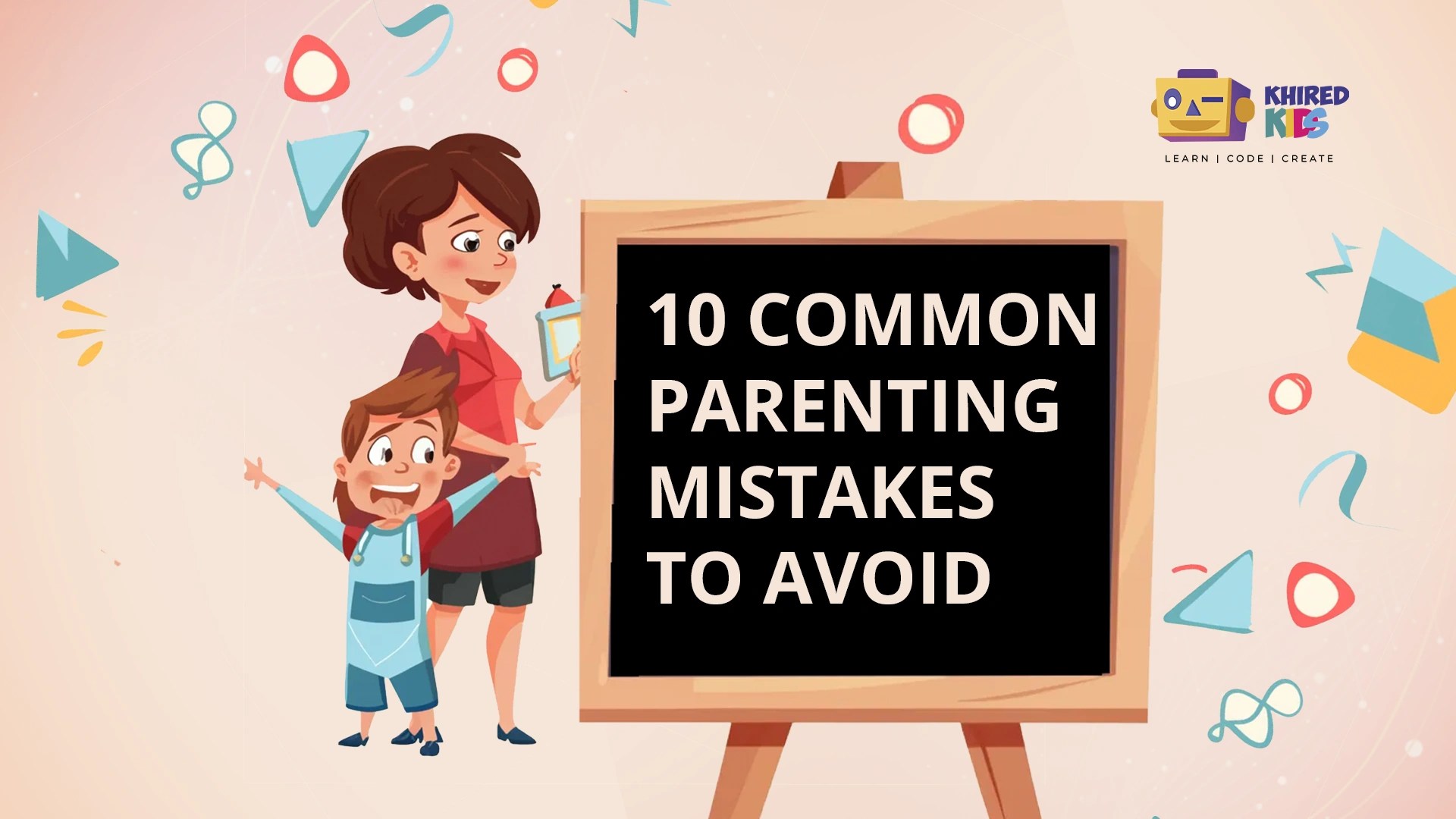 10 Common Parenting Mistakes You Must Avoid in 2024