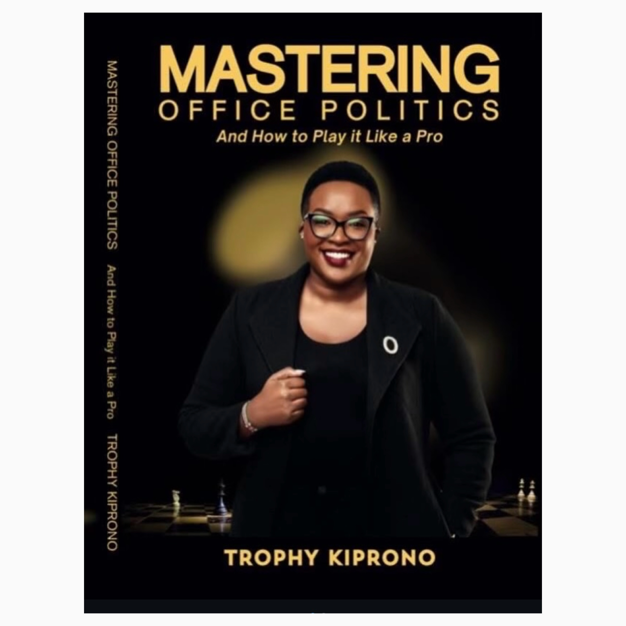 Mastering Office politics By Trophy Kiprono Kibanga Books