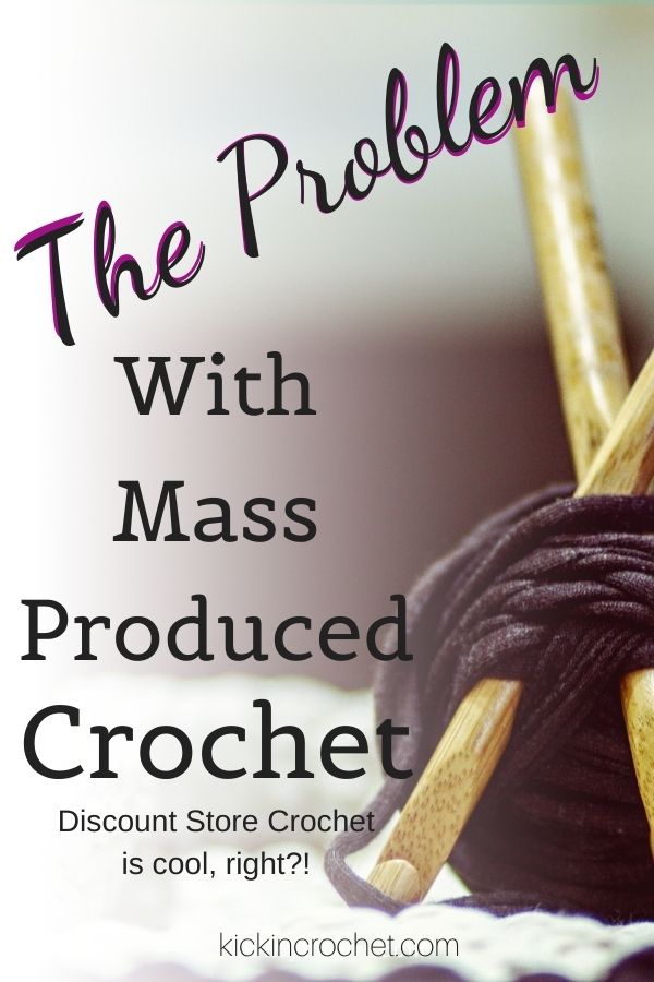 The Problem With MassProduced Crochet Kickin Crochet