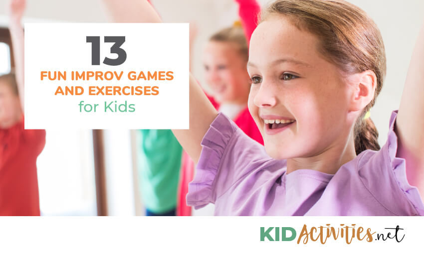 26 Fun Improv Games and Exercises for Kids Kid Activities