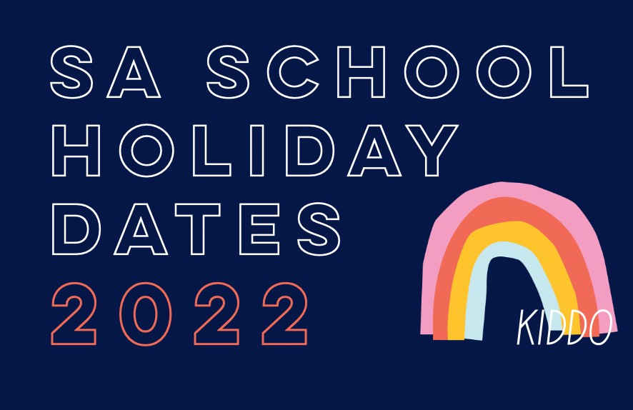 Adelaide School Holiday dates 2022 KIDDO Mag