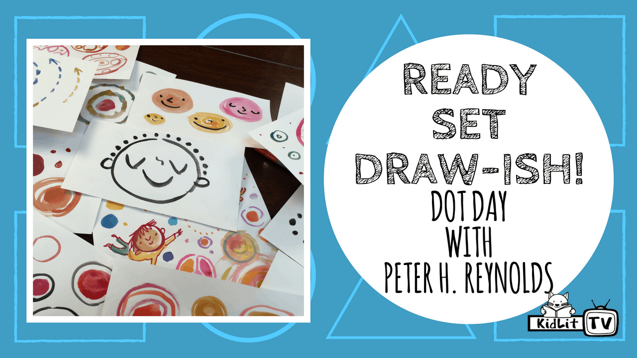 Ready Set Drawish! Peter H. Reynolds' THE DOT KidLit.TV