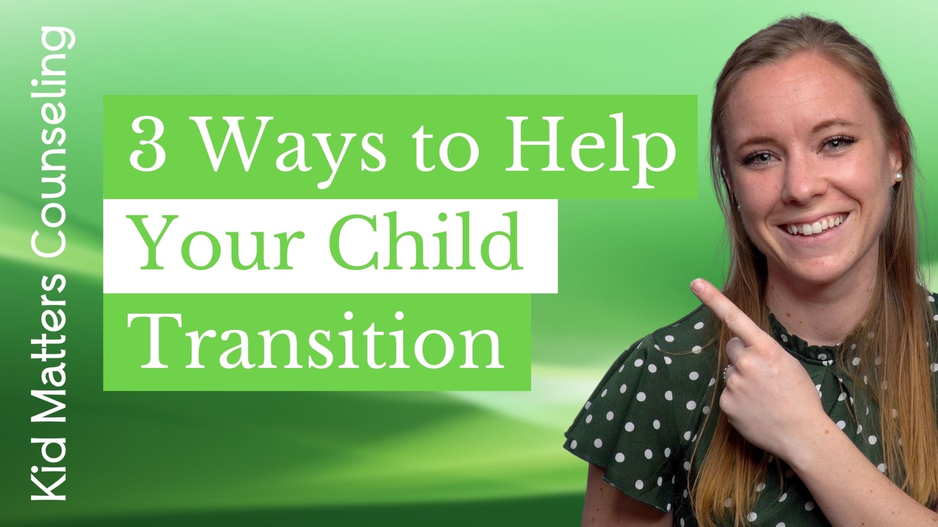 3 Ways to Help Your Child Transition Kid Matters Counseling