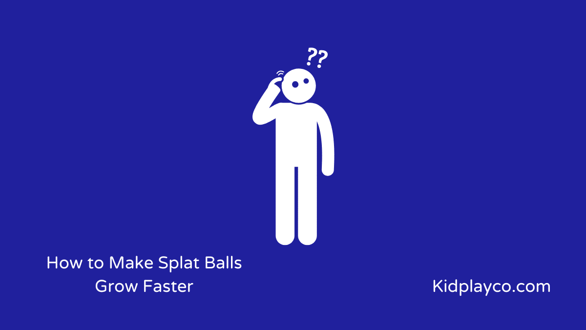 Here is How to Make Splat Balls Grow Faster Than Usual