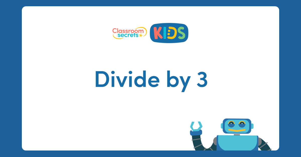 Divide by 3 Video Tutorial | Classroom Secrets Kids