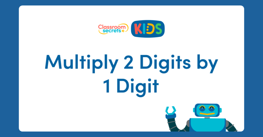 Multiply 2 Digits by 1 Digit Video Tutorial | Classroom Secrets Kids