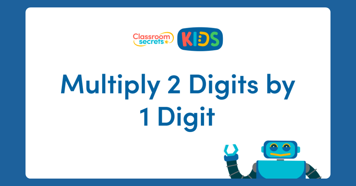 Multiply 2 Digits By 1 Digit Video Tutorial | Classroom Secrets Kids