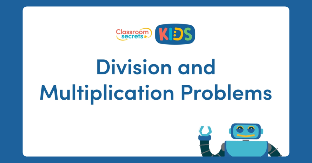 Division and Multiplication Problems Video Tutorial | Classroom Secrets