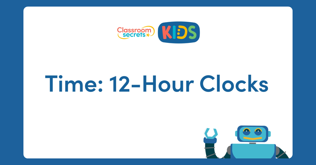Time 12Hour Clocks Video Tutorial Classroom Secrets Kids