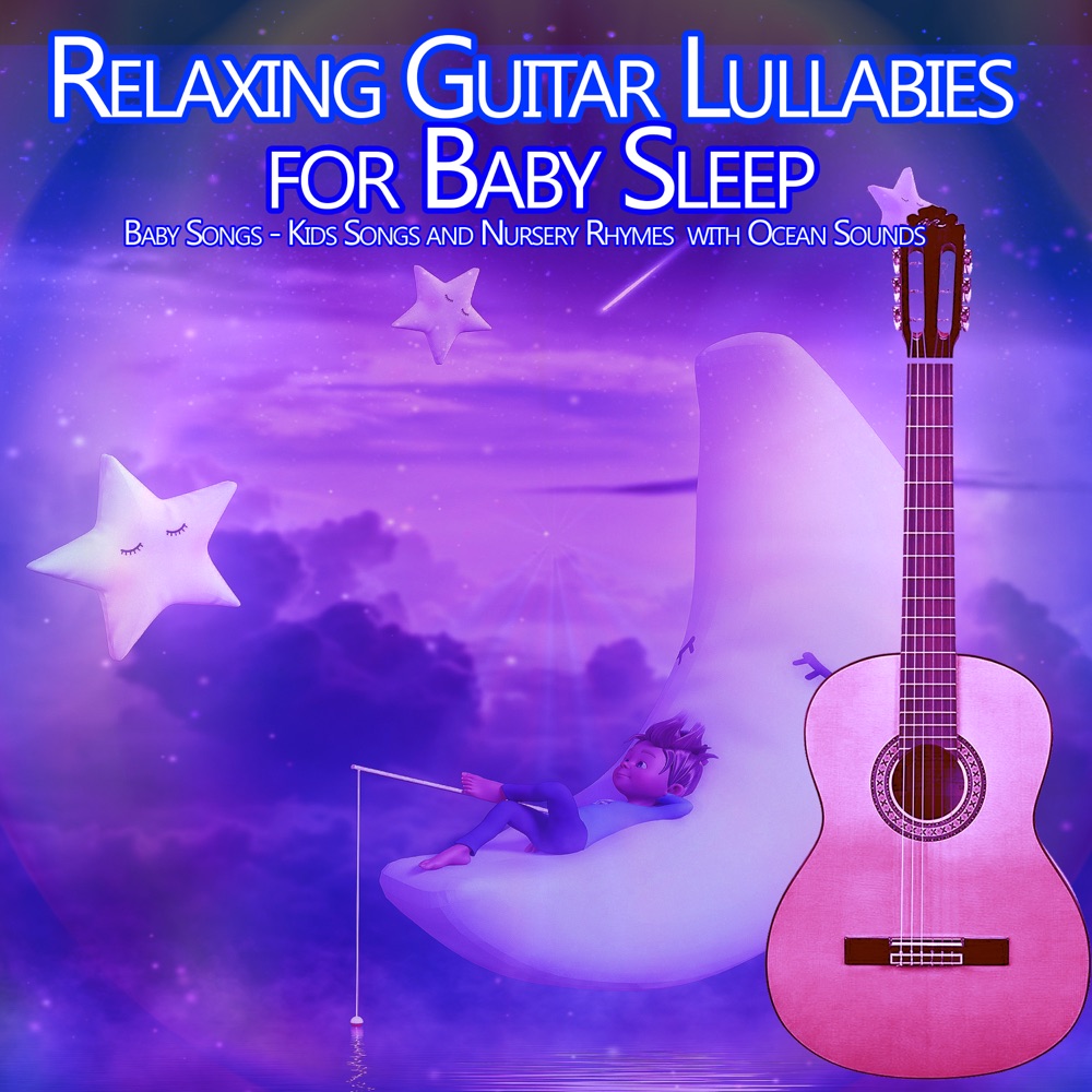 【KidsMusics】 Relaxing Guitar Lullabies for Baby Sleep Baby Songs, Kids