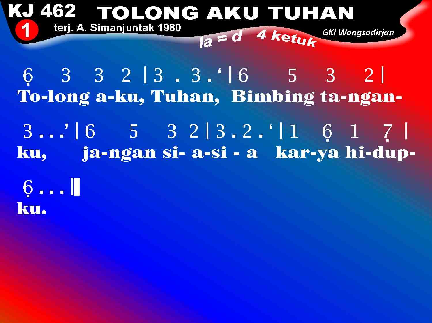 KJ 462 TOLONG AKU, TUHAN