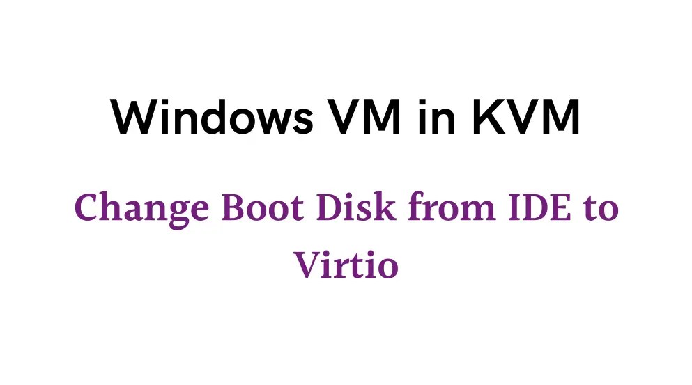 Change Windows Boot Device from IDE to Virtio on KVM