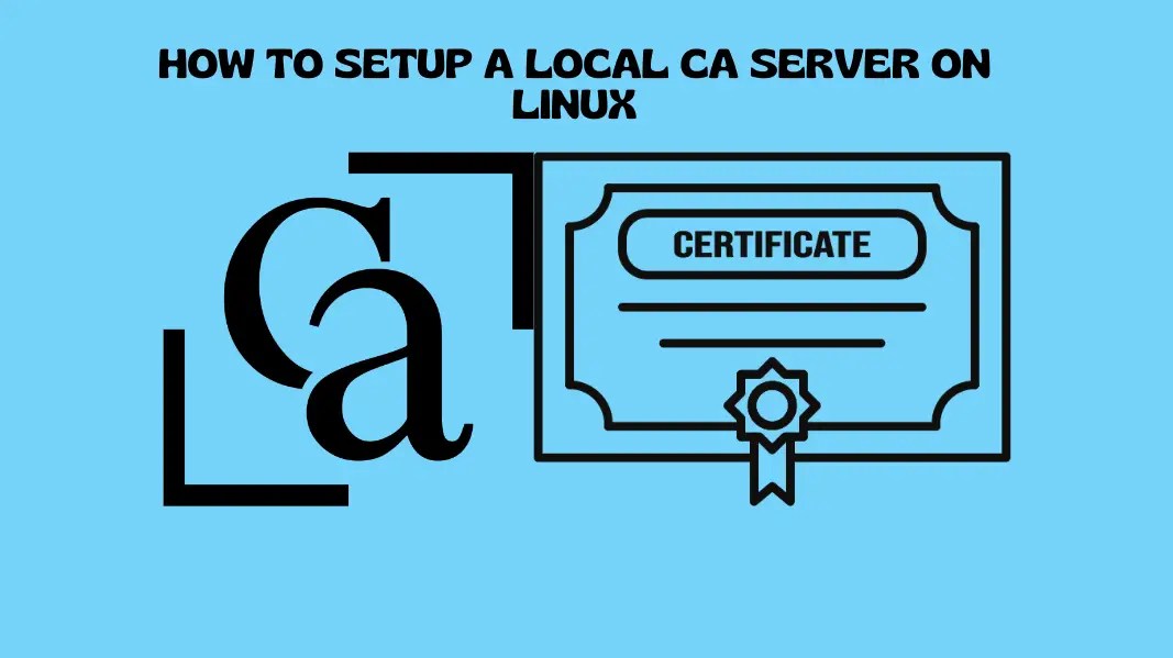 How to Setup a Local CA Server on Ubuntu