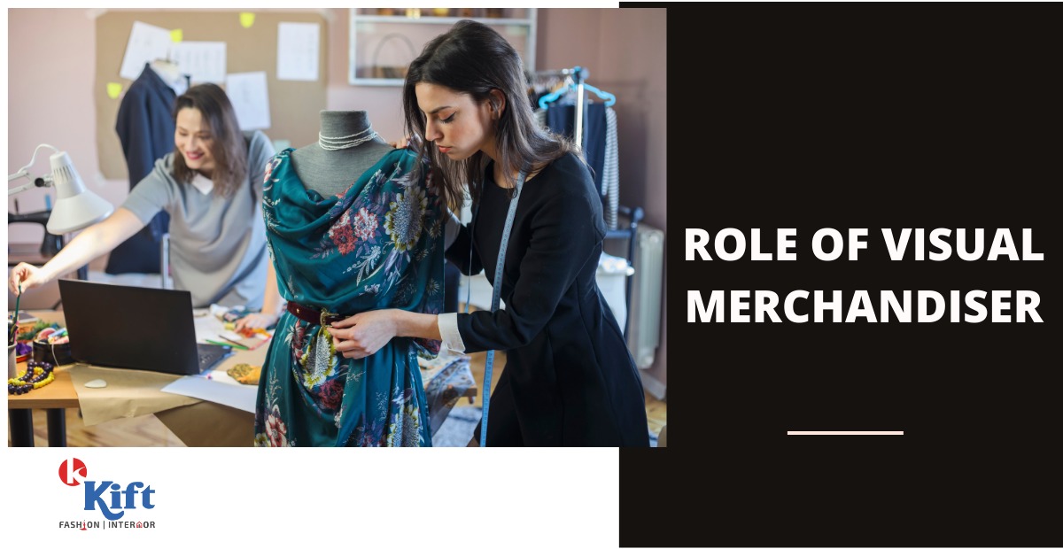 visual Merchandiser Role Kift Fashion & Interior Designing College