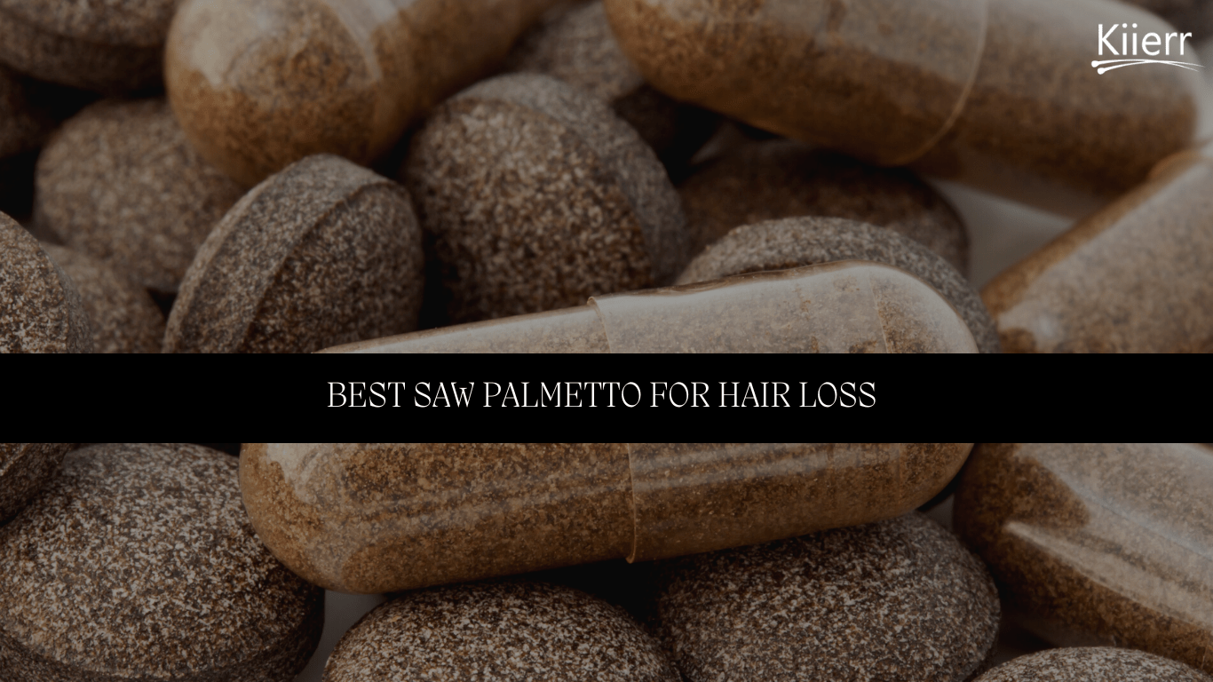 Best Saw Palmetto for Hair Loss Kiierr's Saw Palmetto is 1 Kiierr