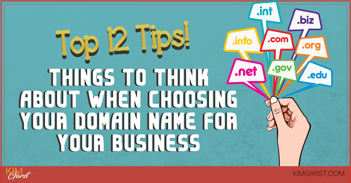 12 Things to Think About When Choosing Your Domain Name Kim Garst