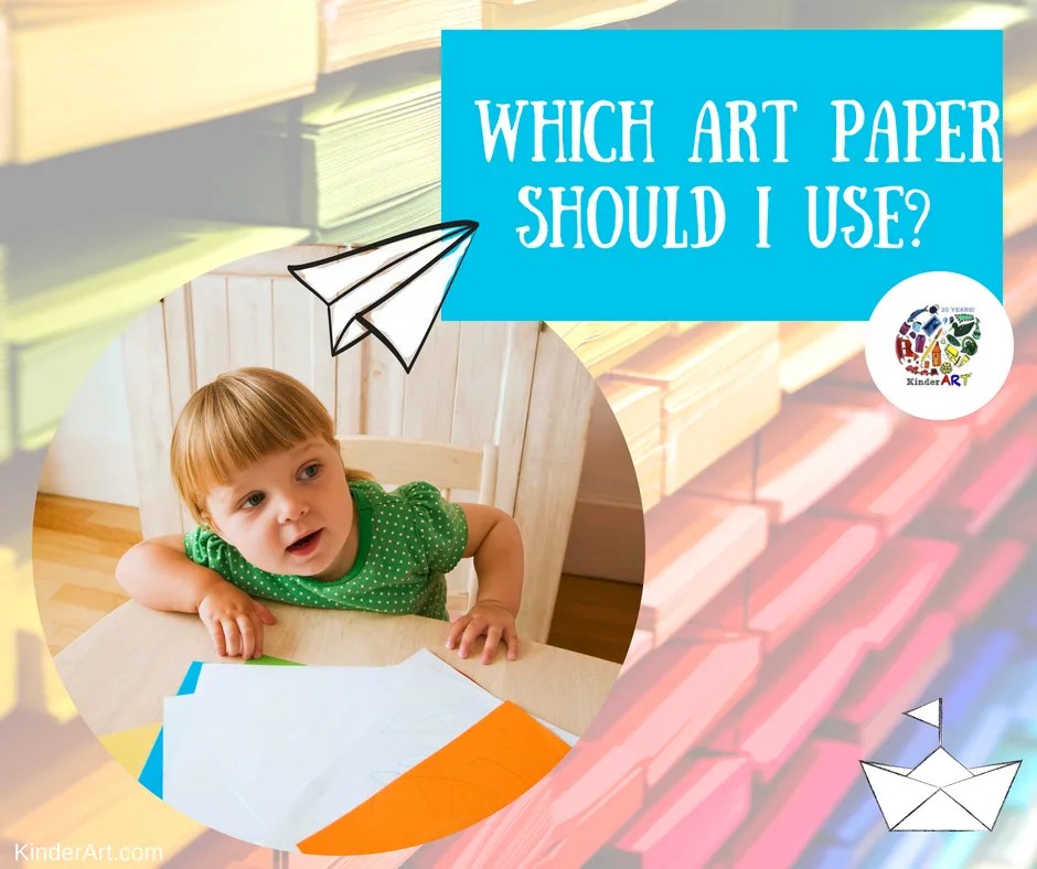 Which Art Paper Should I Use? — KinderArt