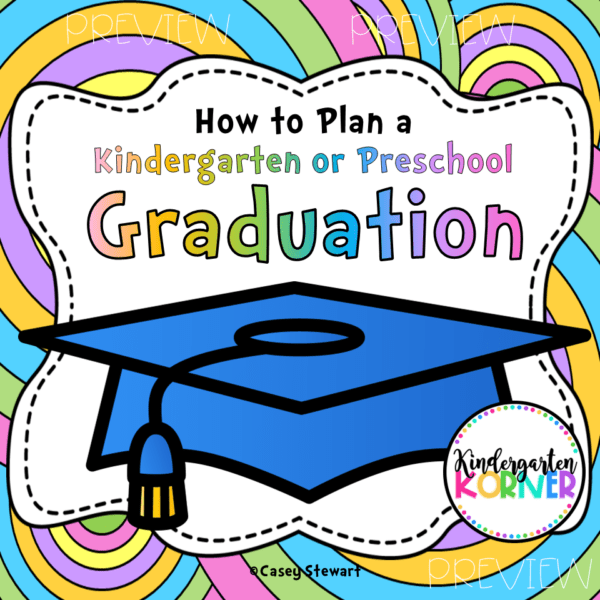 How to Plan a Kindergarten Graduation Kindergarten Korner A