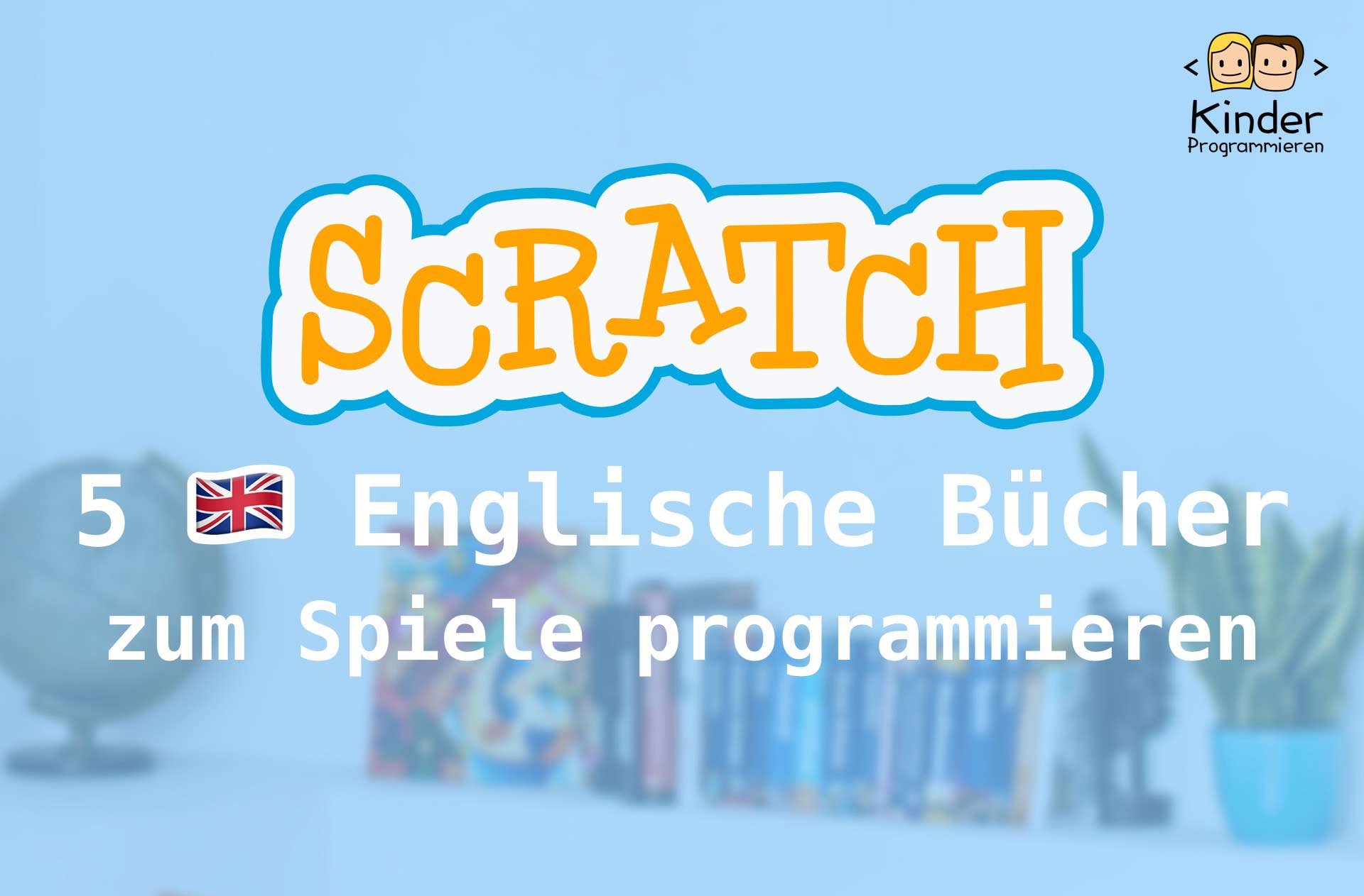 5 Englische Bücher zum Programmieren von Spielen in Scratch Anfänger
