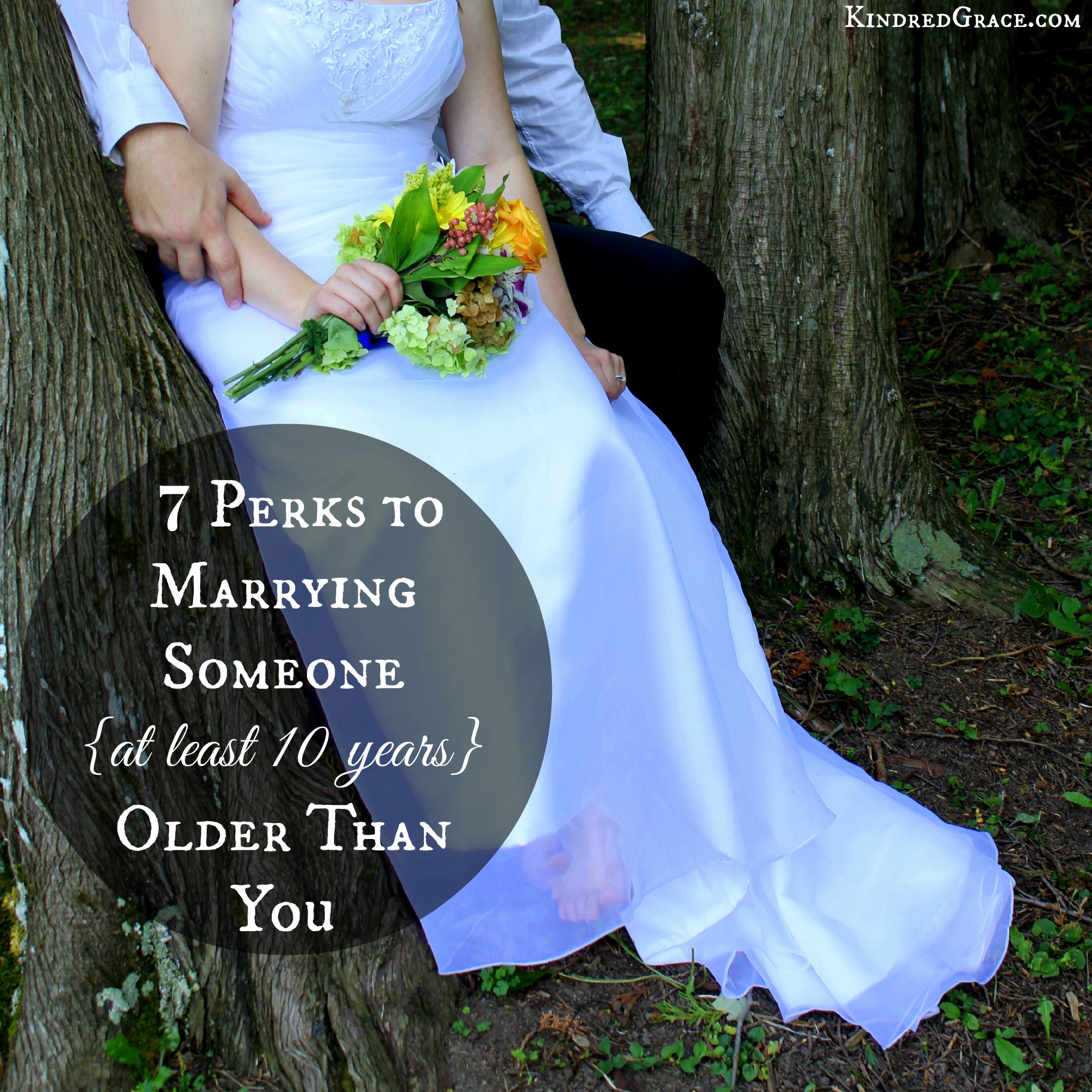 Seven Perks to Marrying Someone {at least ten years} Older Than You