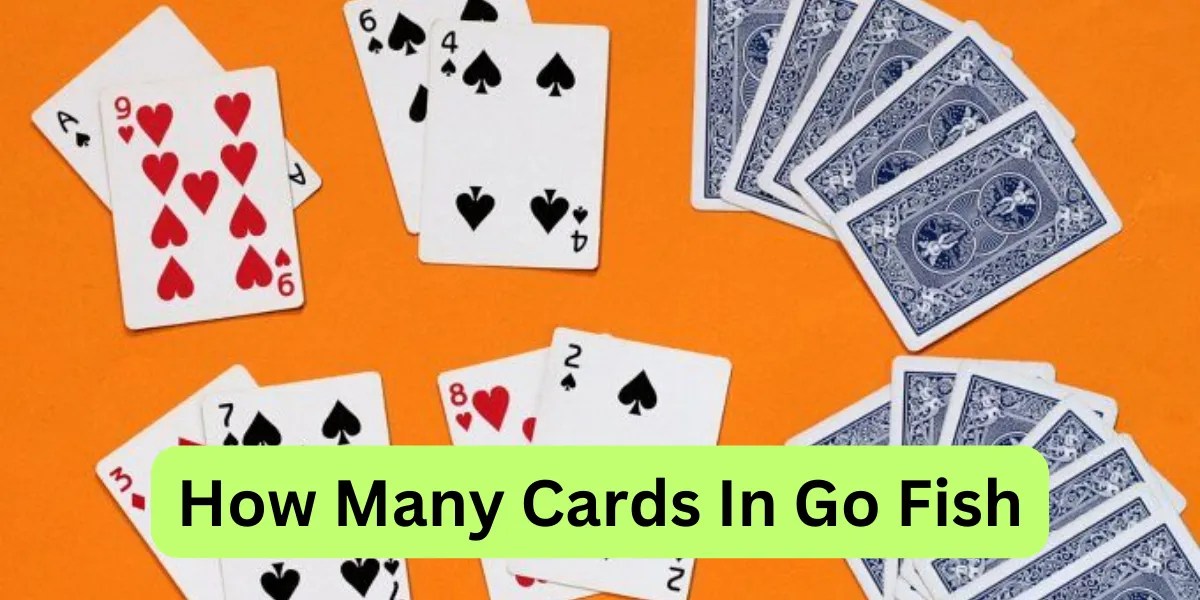 How Many Cards in Go Fish Rules and Fun Gameplay