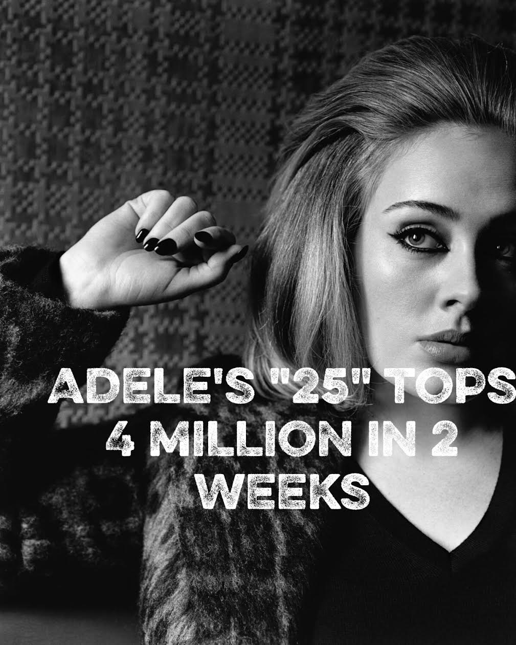 Adele’s ’25’ tops 4 Million in 2 weeks Kings of A&R
