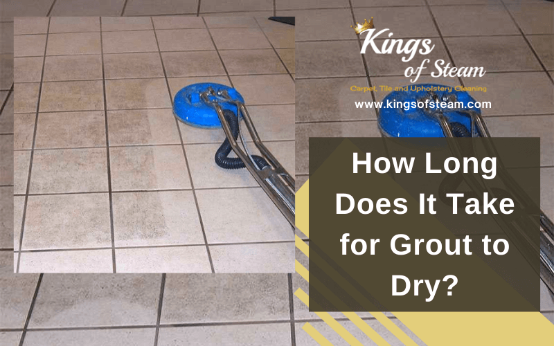 How Long Does It Take for Grout to Dry? - Kings Of Steam Carpet Cleaning
