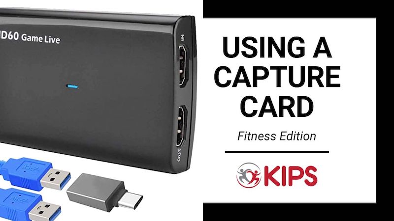 Using a Capture Card Fitness Edition KIPS