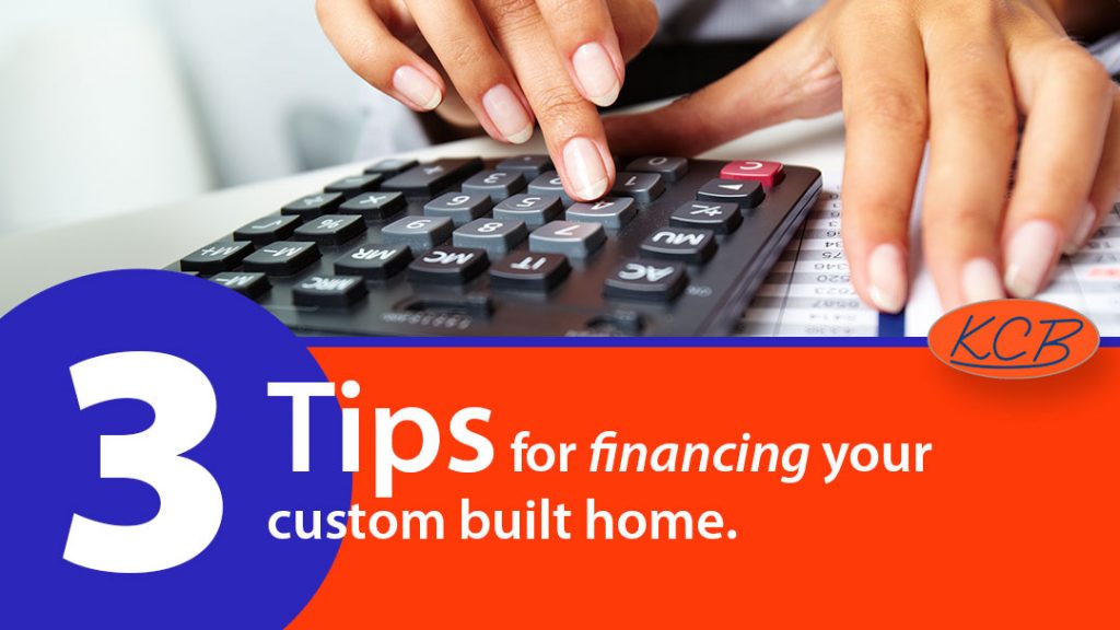 3 tips for financing your custom built home Kirchner Custom Builders, La Crosse, WI