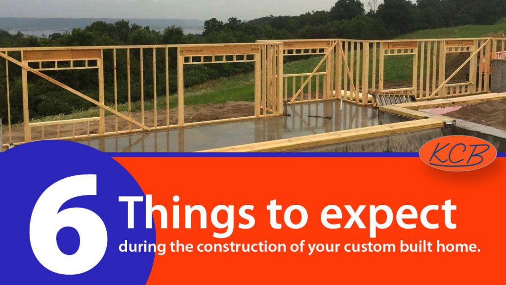 6 Things to expect during the construction of your custom built home