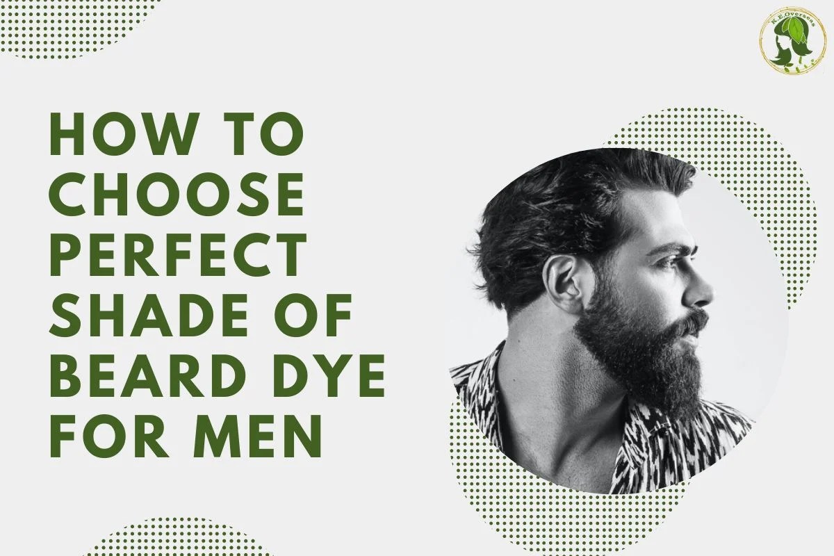 How to Choose the Shades of Beard Dye for Men? Kirpal Export Overseas