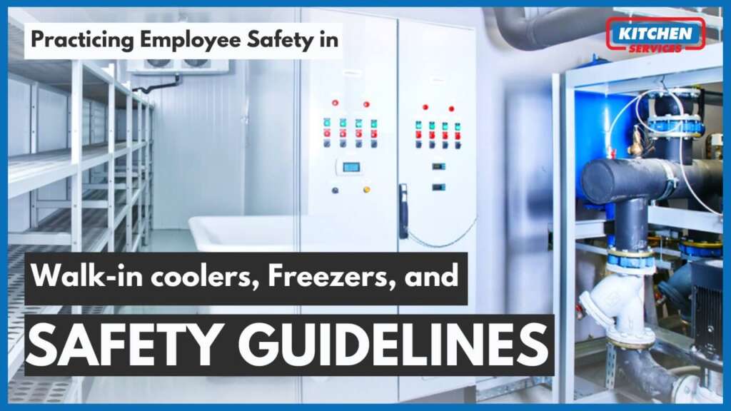 Practicing Employee Safety in Walkin coolers, Freezers, and safety guidelines Kitchen Services