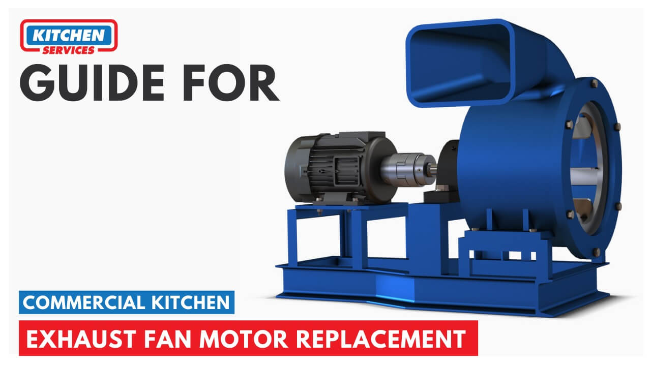 Commercial kitchen exhaust fan motor replacement - Kitchen Services