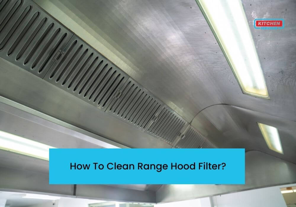 How To Clean Range Hood Filter Can you DIY? Kitchen Services