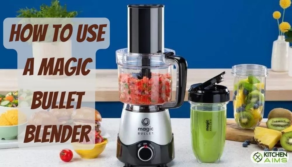 How to Use a Magic Bullet Blender? Things to Remember
