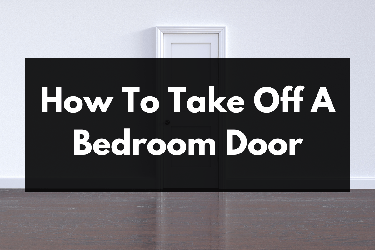 How To Take Off A Bedroom Door - Kitchen Bed & Bath