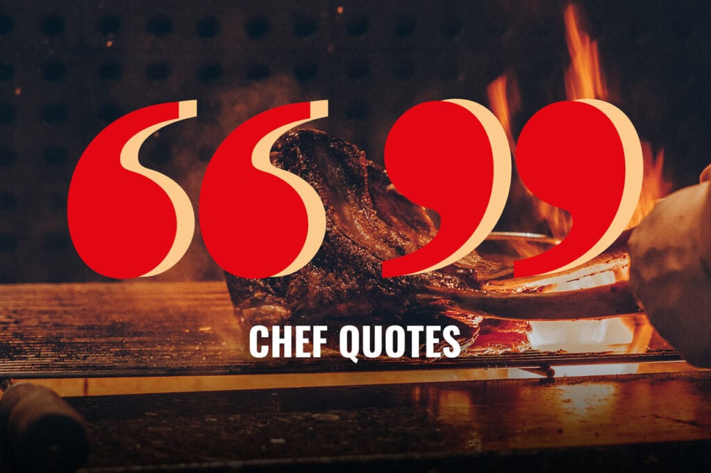 125 Inspirational Chef Quotes On Craft, Creativity & Career
