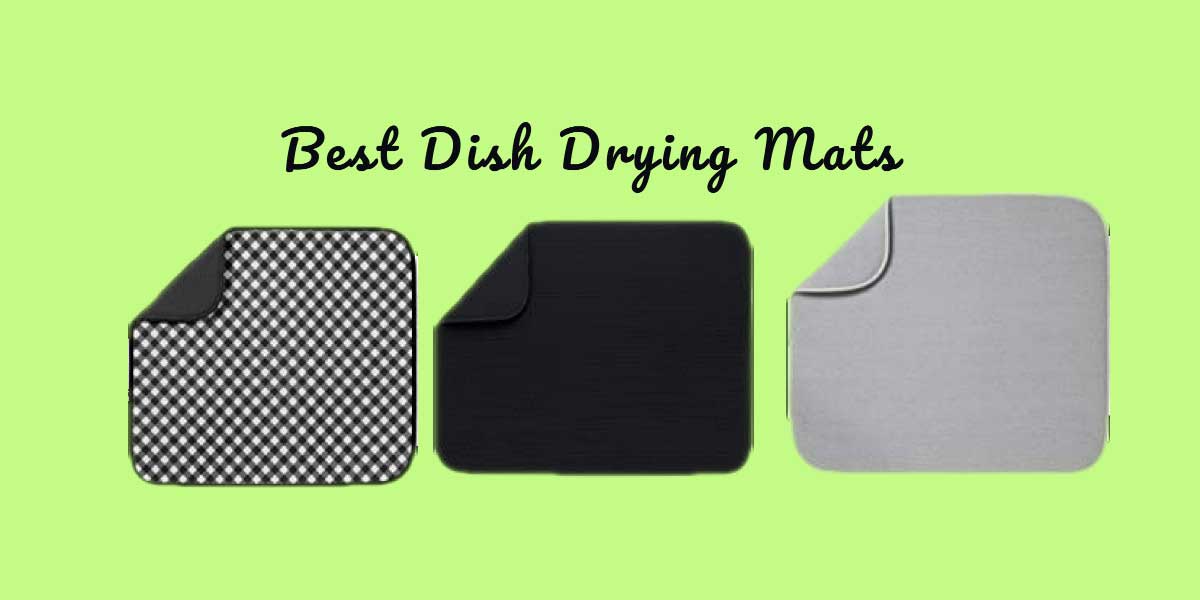 10 Best Dish Drying Mats Reviewed 2023 and Buying Tips Kitchen Chore