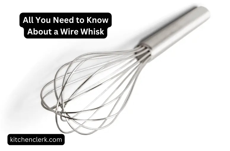 What Is A Wire Whisk? All You Need To Know