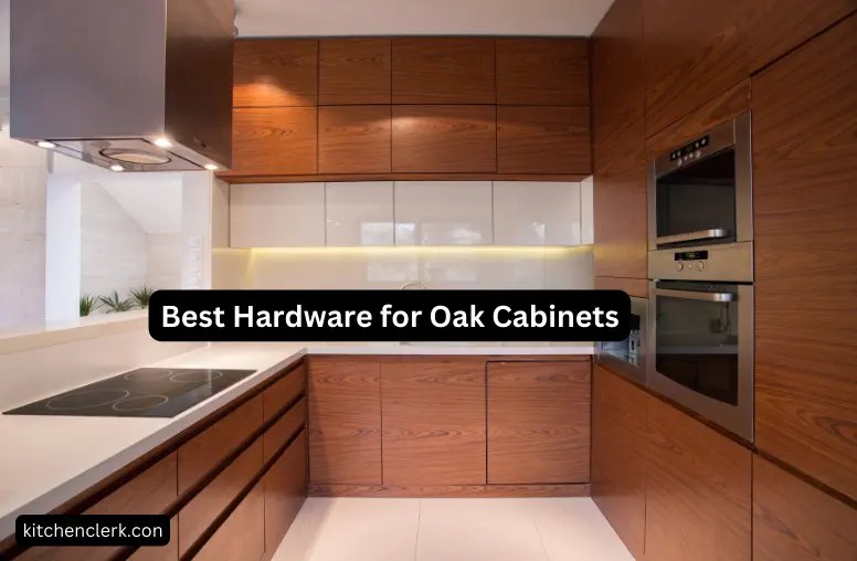 Best Hardware For Oak