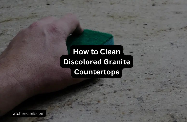 How To Clean Discolored Granite Countertops