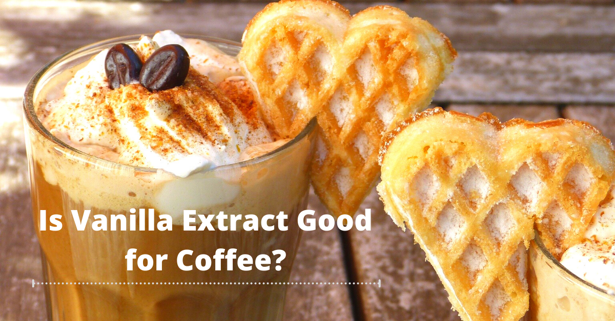 Is Vanilla Extract Good for Coffee? Surprising Facts Kitchen Dimes