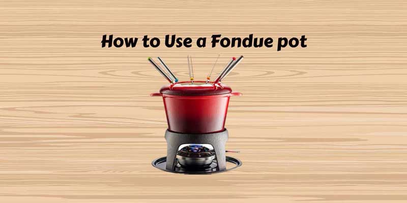 How to Use a Fondue Pot Properly