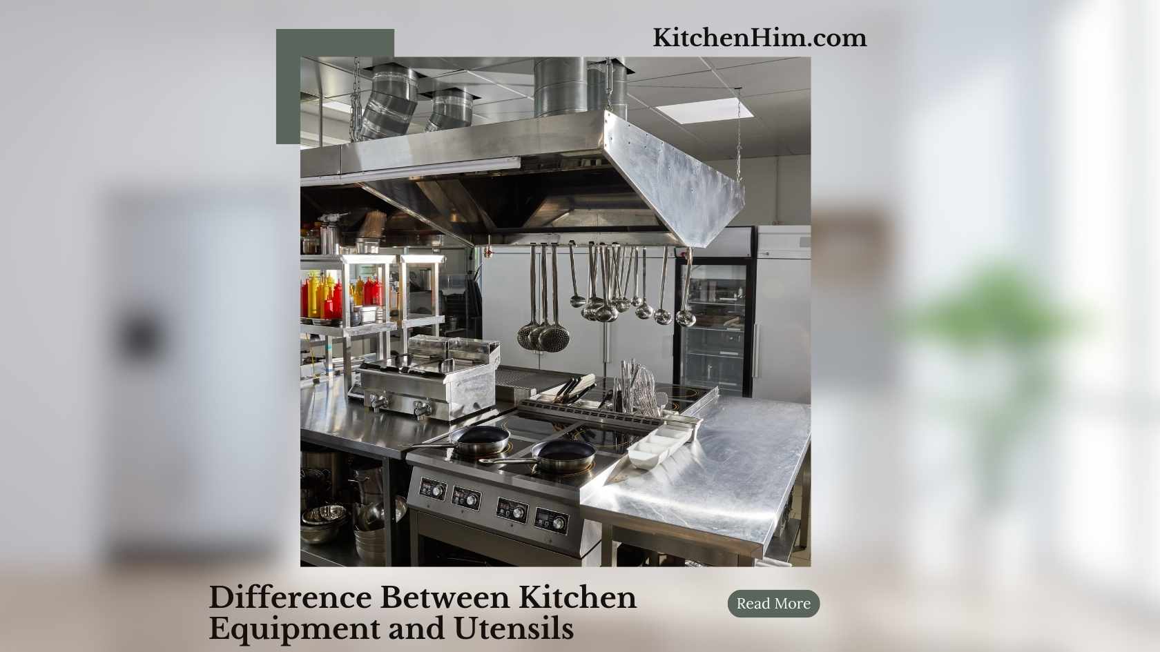 Difference Between Kitchen Equipment and Utensils Kitchen Him