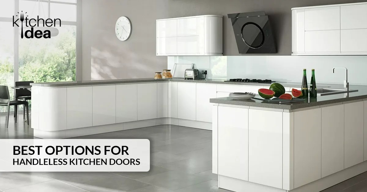Best Options for Handleless Kitchen Doors Kitchen Idea