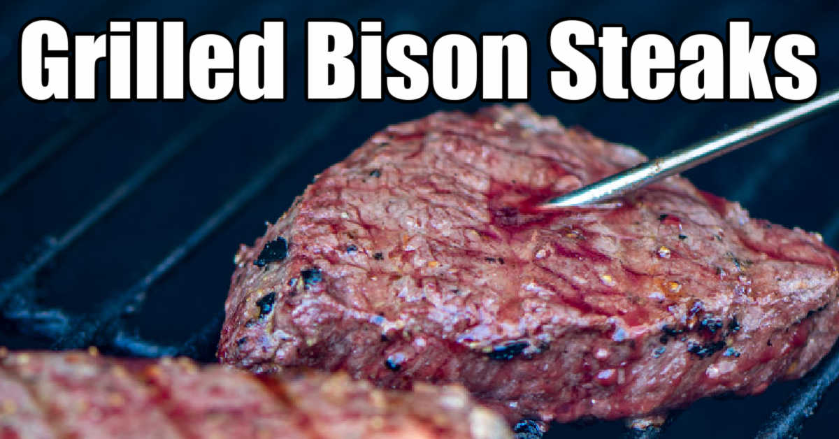 Grilled Bison Steaks {Lean and Delicious} Kitchen Laughter