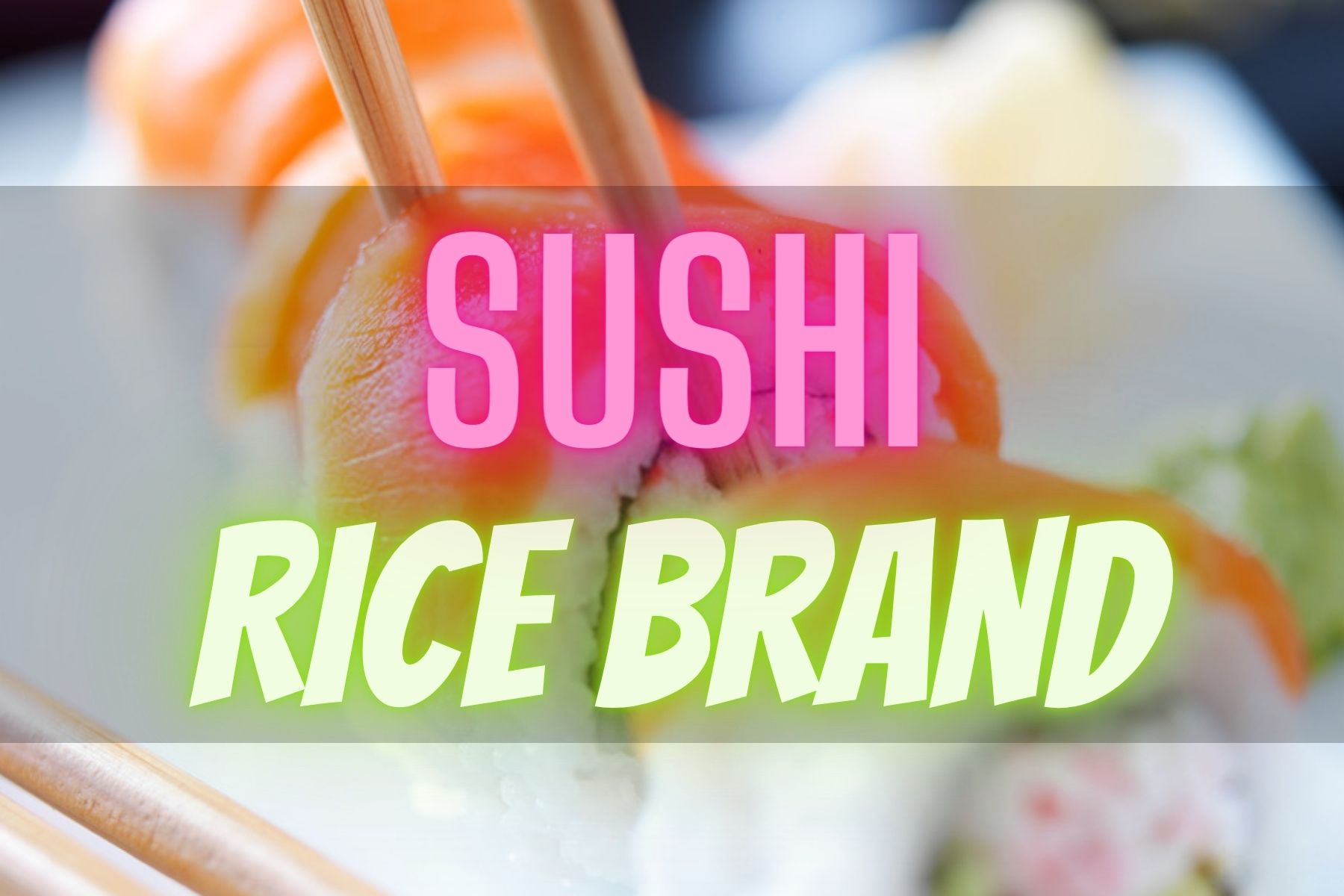 best sushi rice brand for your best meal