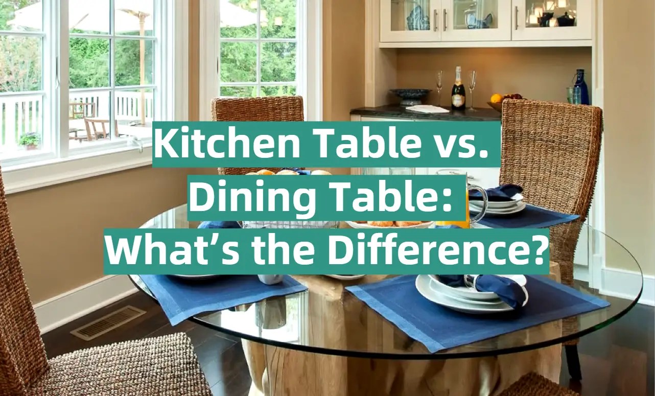 Kitchen Table vs. Dining Table What’s the Difference? KitchenProfy