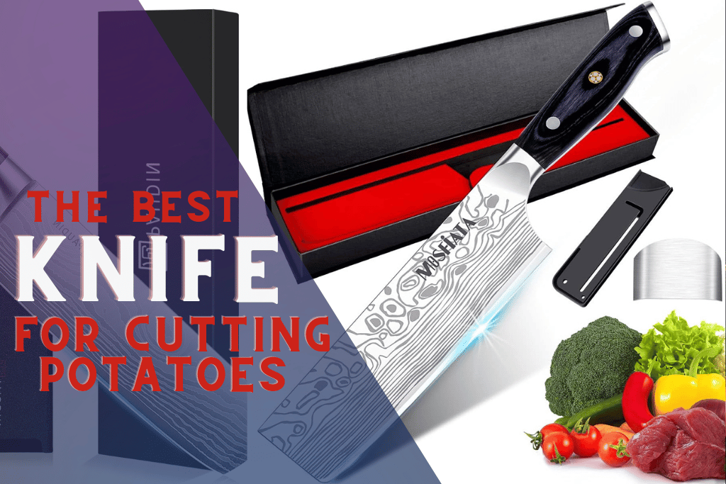 Our Top 10 Pick The Best Knife For Cutting Potatoes