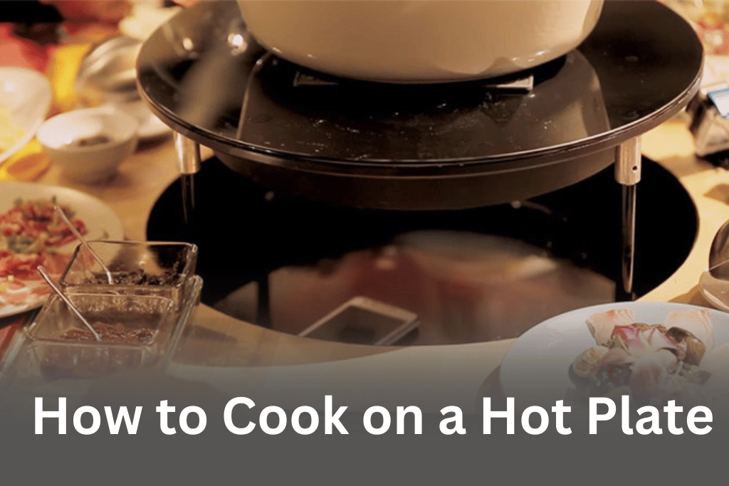 How To Cook On A Hot Plate 1 Of The Best Guide